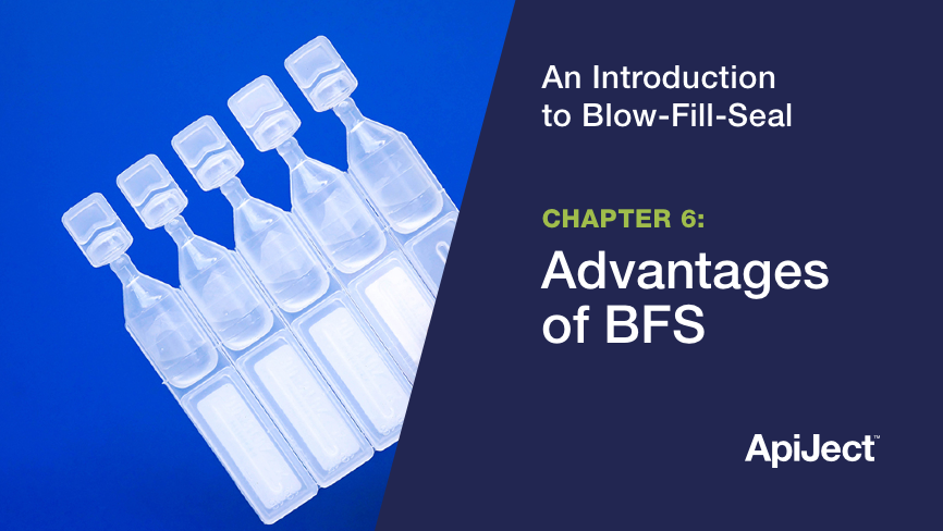Intro to Blow-Fill-Seal / Chapter 6: Advantages of BFS | Apiject